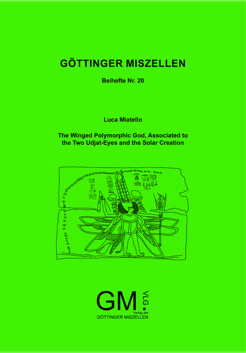 The Winged Polymorphic God, Associated to the Two Udjat-Eyes and the Solar Creation - Luca Miatello
