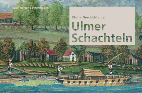 Kleine Geschichte der Ulmer Schachteln - Wolf-Henning Petershagen