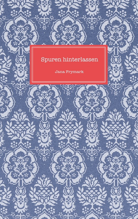 Spuren hinterlassen - Jana Frymark