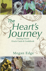 The Heart&rsquo;S Journey: Healing Hearts Oracle Cards & Guidebook - Megan Edge