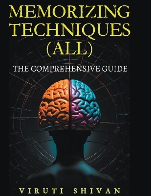 MEMORIZING TECHNIQUES (ALL) - The Comprehensive Guide - Viruti Satyan Shivan
