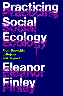 Practicing Social Ecology - Eleanor Finley