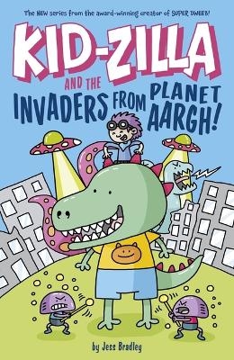Kid-Zilla and the Invaders from Planet Aargh! - Jess Bradley