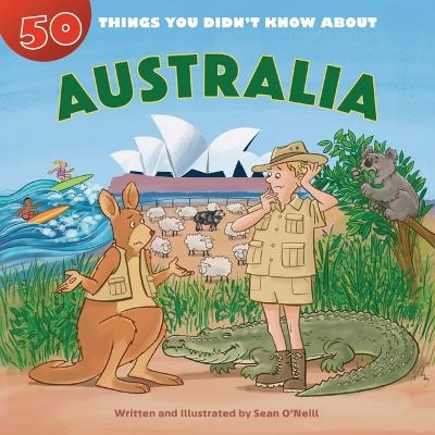 50 Things You Didn't Know about Australia - Sean O'Neill