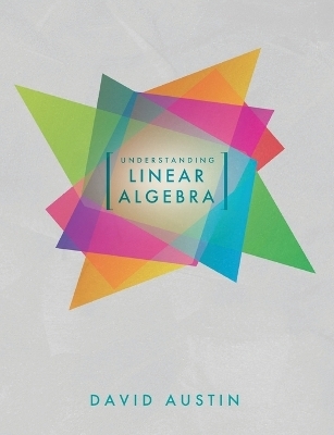 Understanding Linear Algebra - David Austin