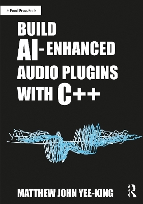 Build AI-Enhanced Audio Plugins with C++ - Matthew John Yee-King