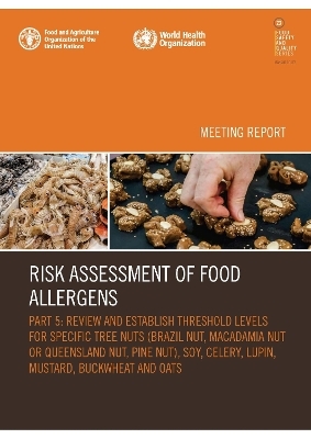 Risk Assessment of Food Allergens &ndash; Part 5: Review and establish threshold levels for specific tree nuts (Brazil nut, macadamia nut or Queensland nut, pine nut), soy, celery, lupin, mustard, buckwheat and oats) - World Health Organization,  Food and Agriculture Organization of the United Nations