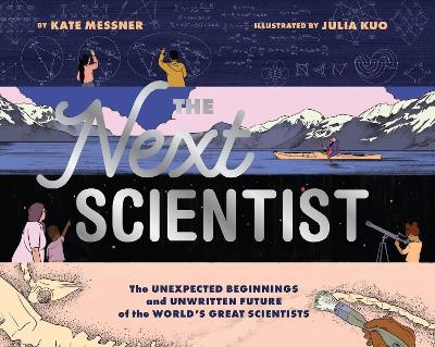 The Next Scientist - Kate Messner