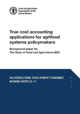 True cost accounting applications for agrifood systems policymakers - R. de Adelhart Toorop, B. van Veen, L. Verdonk, B. Schmiedler
