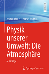 Physik unserer Umwelt: Die Atmosph&auml;re - Walter Roedel, Thomas Wagner