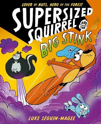 Supersized Squirrel and the Big Stink - Luke Seguin-Magee