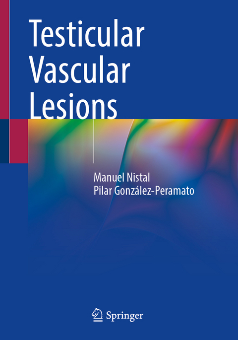 Testicular Vascular Lesions - Manuel Nistal, Pilar Gonz&aacute;lez-Peramato