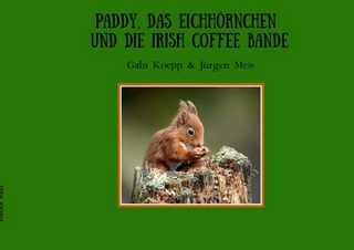Paddy, das Eichhörnchen und die Irish Coffee Bande