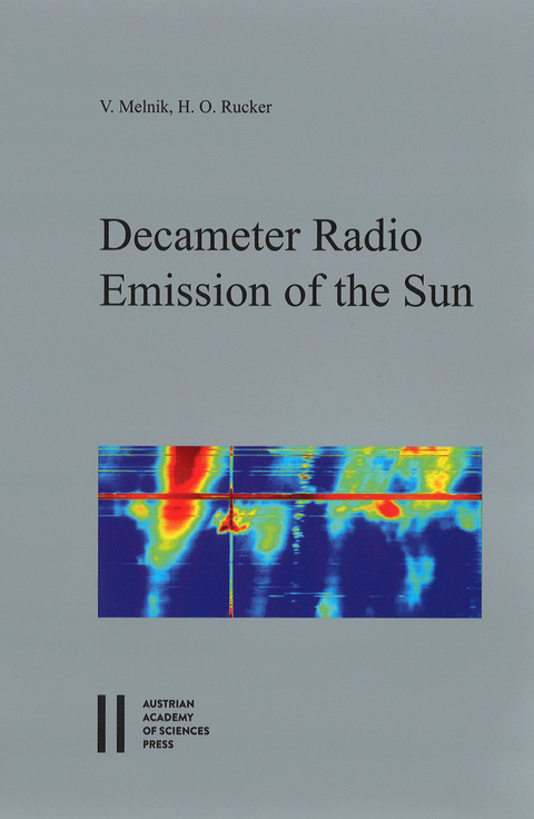 Decameter Radio Emission of the Sun - Valentin Nikolayevich Melnik, Helmut O. Rucker
