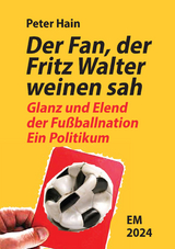 Der Fan, der Fritz Walter weinen sah - Peter Hain