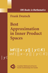 Best Approximation in Inner Product Spaces - Frank R. Deutsch
