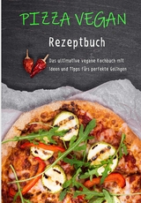Pizza vegan - Rezeptbuch - Ulrike Steiner