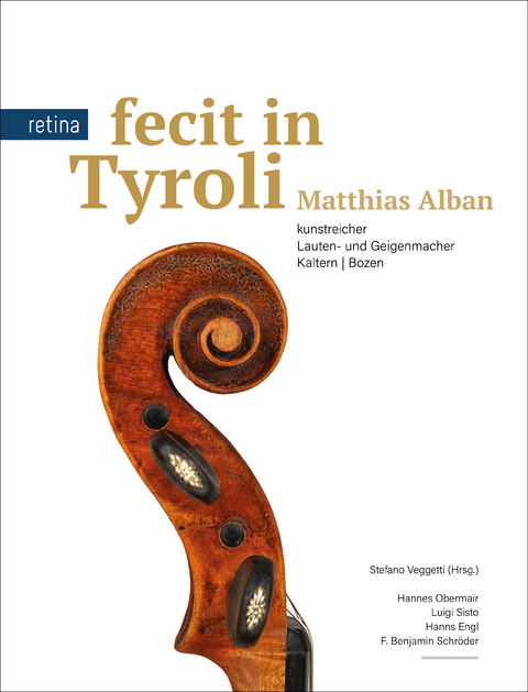Fecit in Tyroli: Matthias Alban - Hannes Obermair, Luigi Sisto, Hanns Engl, F. Benjamin Schr&ouml;der