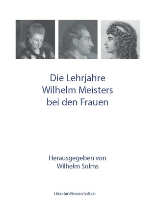 Die Lehrjahre Wilhelm Meisters bei den Frauen