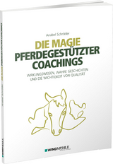 Die Magie pferdegest&uuml;tzter Coachings - Anabel Schr&ouml;der