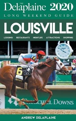 Louisville - The Delaplaine 2020 Long Weekend Guide - Andrew Delaplaine