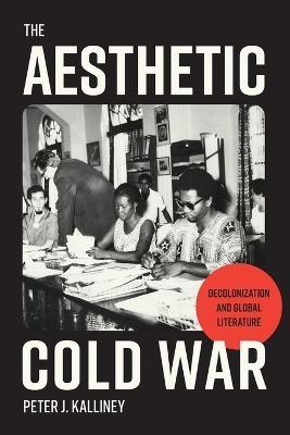 The Aesthetic Cold War - Peter J. Kalliney