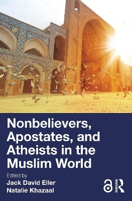 Nonbelievers, Apostates, and Atheists in the Muslim World - 