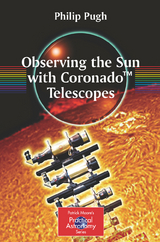 Observing the Sun with Coronado&trade; Telescopes - Philip Pugh