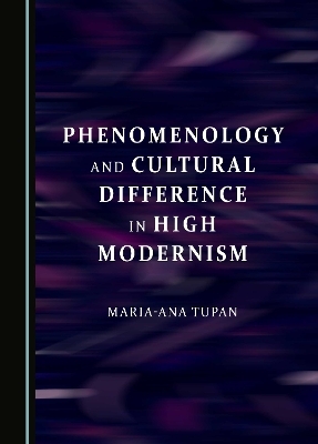 Phenomenology and Cultural Difference in High Modernism