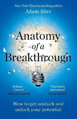 Anatomy of a Breakthrough - Adam Alter