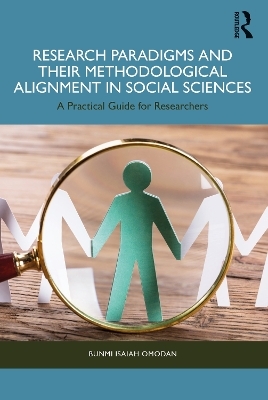 Research Paradigms and Their Methodological Alignment in Social Sciences - Bunmi Isaiah Omodan