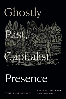Ghostly Past, Capitalist Presence - Tithi Bhattacharya