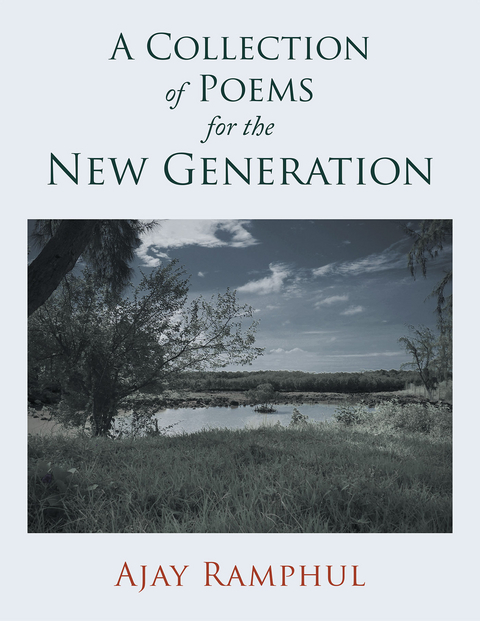 A Collection of Poems for the New Generation - Ajay Ramphul