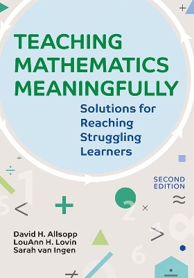 Teaching Mathematics Meaningfully - David H. Allsopp, LouAnn H. Lovin, Sarah van Ingen