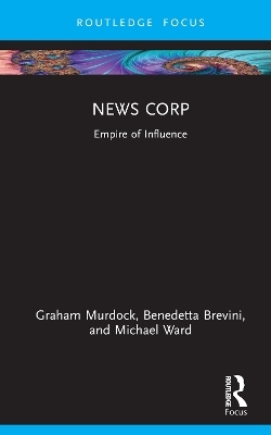 News Corp - Graham Murdock, Benedetta Brevini, Michael Ward