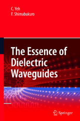 The Essence of Dielectric Waveguides - C. Yeh, F. Shimabukuro