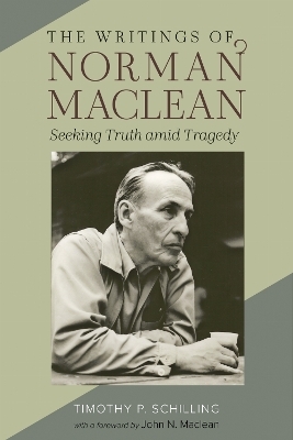 The Writings of Norman Maclean - Timothy P. Schilling
