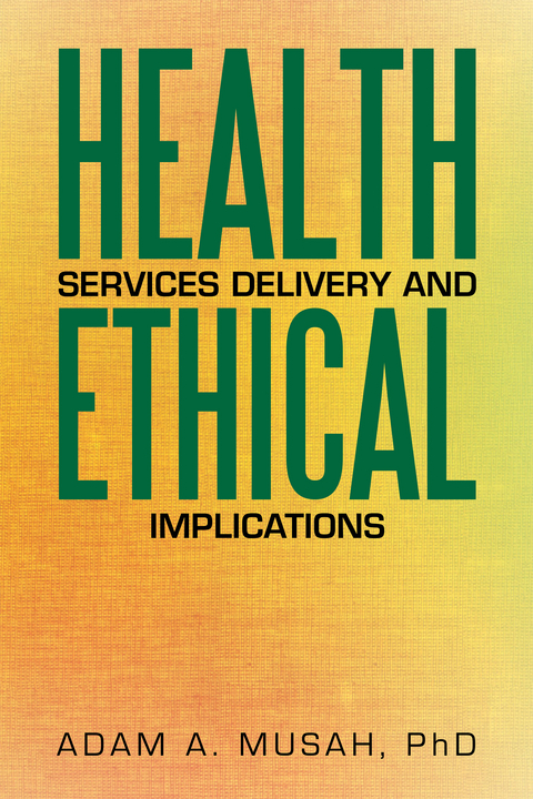 Health Services Delivery and Ethical Implications - Adam A. Musah PhD