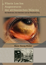 Filaria Loa loa &ndash; Augenwurm der afrikanischen Sklaven - Hans-Georg Huber