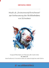 Musik als &bdquo;Environmental Enrichment&ldquo; zur Verbesserung des Wohlbefindens von Schweinen - Henning Fried