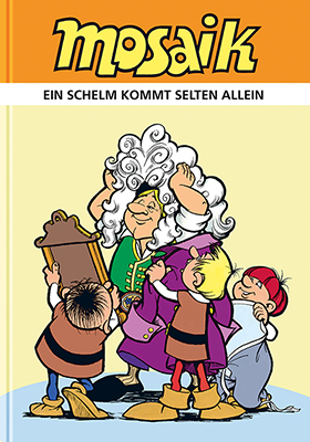 Ein Schelm kommt selten allein -  Mosaik Team