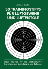 50 Trainingstipps f&uuml;r Luftgewehr und Luftpistole - Michael Beutel