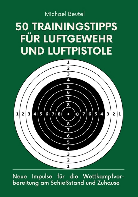 50 Trainingstipps f&uuml;r Luftgewehr und Luftpistole - Michael Beutel