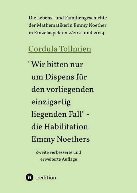 "Wir bitten nur um Dispens f&uuml;r den vorliegenden einzigartig liegenden Fall" &ndash; die Habilitation Emmy Noethers - Cordula Tollmien