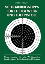 50 Trainingstipps f&uuml;r Luftgewehr und Luftpistole - Michael Beutel