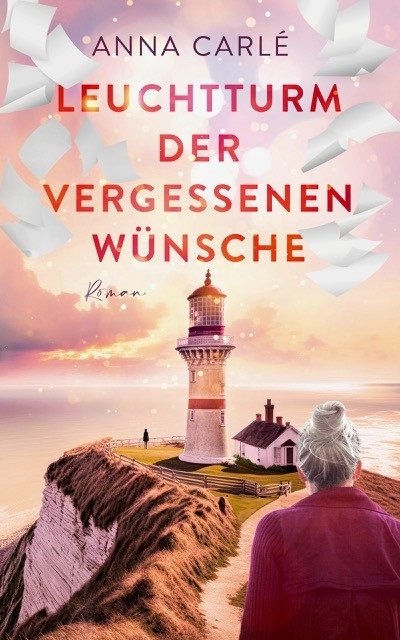 Leuchtturm der vergessenen W&uuml;nsche - Anna Carl&eacute;