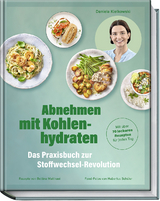 Abnehmen mit Kohlenhydraten – Das Praxisbuch zur Stoffwechsel-Revolution - Daniela Kielkowski, Bettina Matthaei