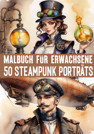 50 Fantastische Steampunks Porträts Malbuch für Erwachsene & Teens