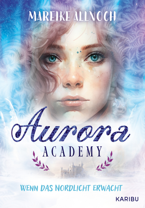 Aurora Academy &ndash; Wenn das Nordlicht erwacht - Mareike Allnoch