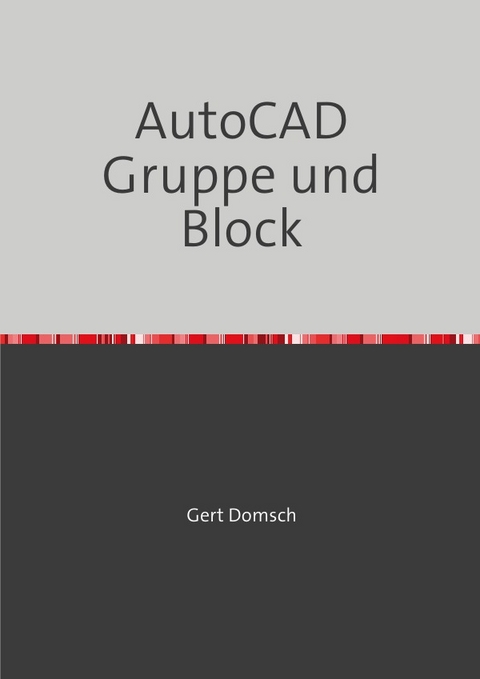 Civil 3D Version 2023 / AutoCAD Gruppe und Block "farbige Darstellung" (f&uuml;r Anwender) - Gert Domsch